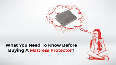 What You Need To Know Before Buying A Mattress Protector?