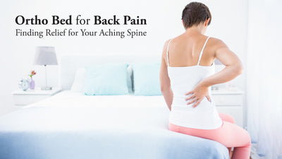 Ortho Bed for Back Pain: Finding Relief for Your Aching Spine