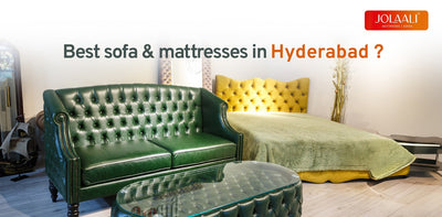 Best Sofas & Matresses in Hyderabad ?