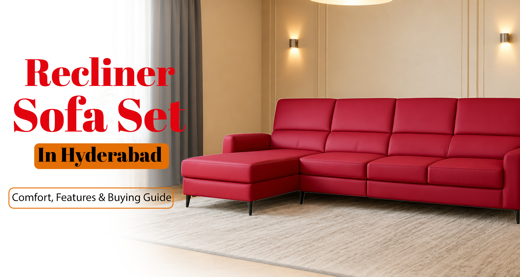 Recliner Sofa Set in Hyderabad: Comfort, Features & Buying Guide